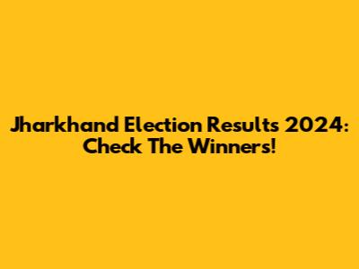 Jharkhand Election Results 2024: Check The Winners!