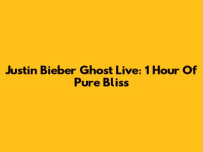 Justin Bieber Ghost Live: 1 Hour Of Pure Bliss