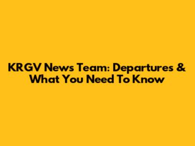 KRGV News Team: Departures & What You Need To Know