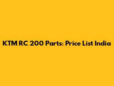 KTM RC 200 Parts: Price List India