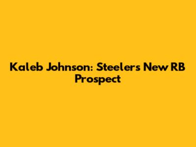 Kaleb Johnson: Steelers' New RB Prospect