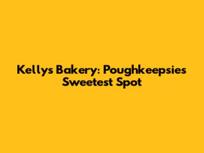 Kelly's Bakery: Poughkeepsie's Sweetest Spot