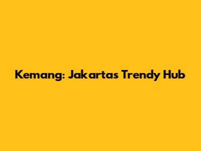 Kemang: Jakarta's Trendy Hub