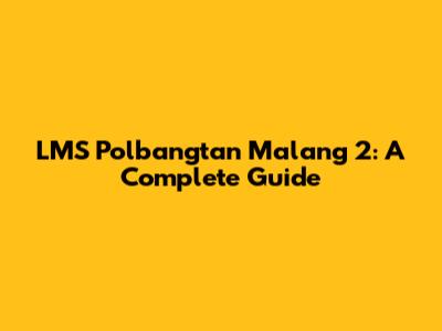 LMS Polbangtan Malang 2: A Complete Guide