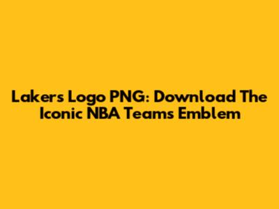 Lakers Logo PNG: Download The Iconic NBA Team's Emblem