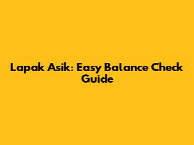 Lapak Asik: Easy Balance Check Guide