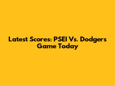 Latest Scores: PSEI Vs. Dodgers Game Today
