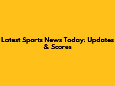 Latest Sports News Today: Updates & Scores