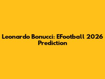 Leonardo Bonucci: EFootball 2026 Prediction