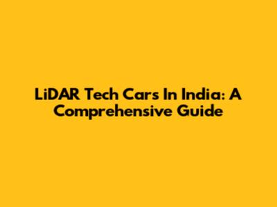 LiDAR Tech Cars In India: A Comprehensive Guide