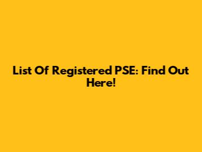 List Of Registered PSE: Find Out Here!