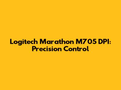 Logitech Marathon M705 DPI: Precision Control