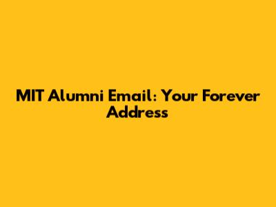 MIT Alumni Email: Your Forever Address