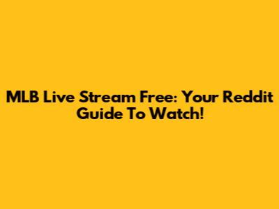 MLB Live Stream Free: Your Reddit Guide To Watch!