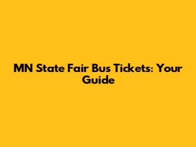 MN State Fair Bus Tickets: Your Guide