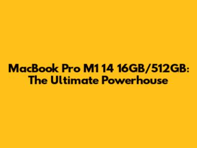 MacBook Pro M1 14" 16GB/512GB: The Ultimate Powerhouse