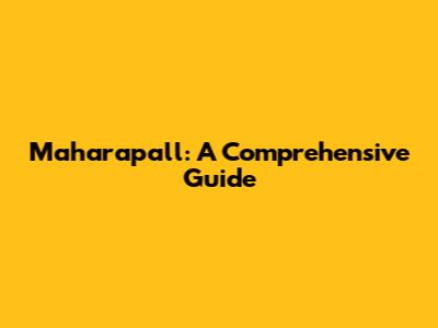 Maharapall: A Comprehensive Guide