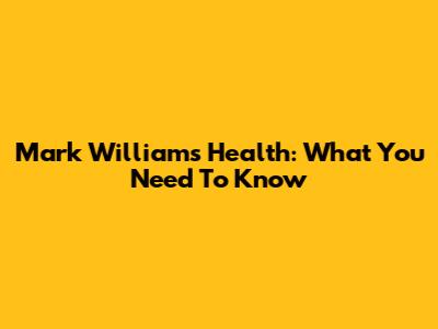 Mark Williams' Health: What You Need To Know