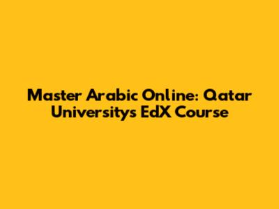 Master Arabic Online: Qatar University's EdX Course