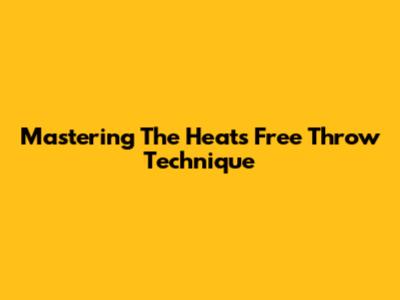 Mastering The Heat's Free Throw Technique