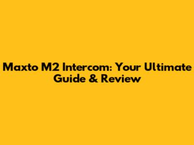 Maxto M2 Intercom: Your Ultimate Guide & Review