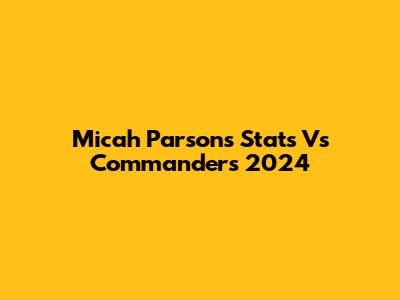 Micah Parsons Stats Vs Commanders 2024