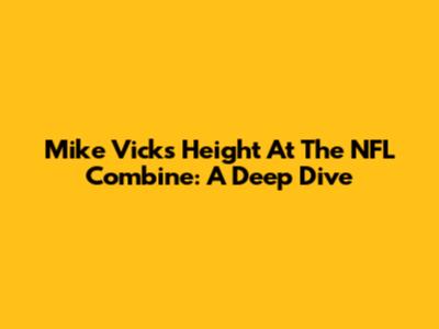 Mike Vick's Height At The NFL Combine: A Deep Dive