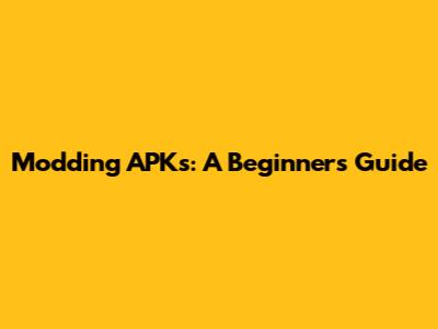 Modding APKs: A Beginner's Guide