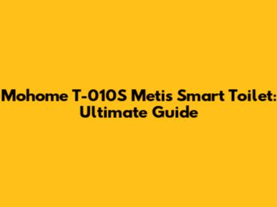 Mohome T-010S Metis Smart Toilet: Ultimate Guide