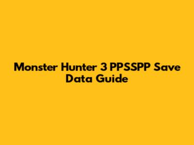 Monster Hunter 3 PPSSPP Save Data Guide