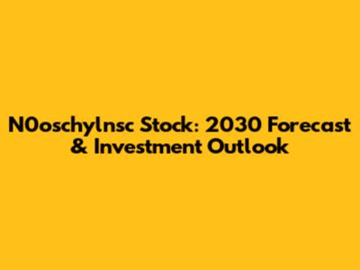 N0oschylnsc Stock: 2030 Forecast & Investment Outlook