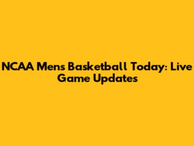NCAA Men's Basketball Today: Live Game Updates
