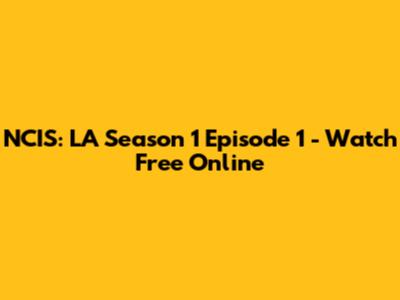 NCIS: LA Season 1 Episode 1 - Watch Free Online