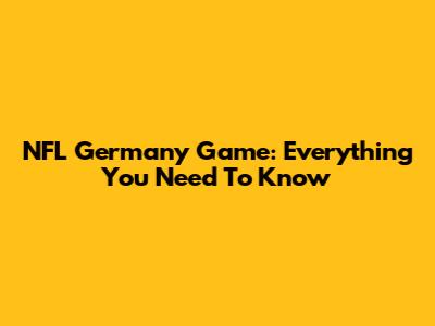 NFL Germany Game: Everything You Need To Know