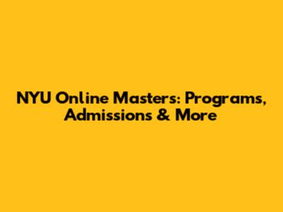 NYU Online Master's: Programs, Admissions & More