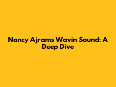 Nancy Ajram's Wavin' Sound: A Deep Dive
