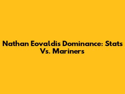 Nathan Eovaldi's Dominance: Stats Vs. Mariners