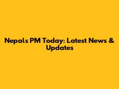 Nepal's PM Today: Latest News & Updates