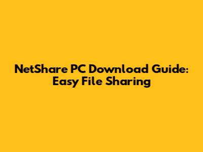 NetShare PC Download Guide: Easy File Sharing