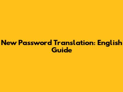 New Password Translation: English Guide