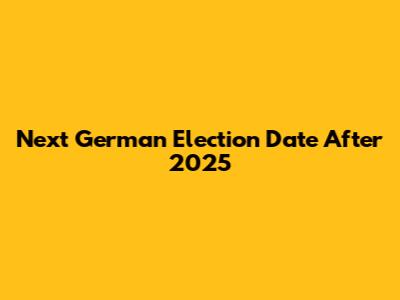 Next German Election Date After 2025