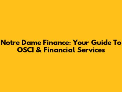 Notre Dame Finance: Your Guide To OSCI & Financial Services