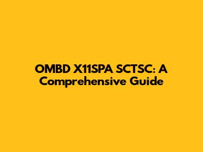 OMBD X11SPA SCTSC: A Comprehensive Guide