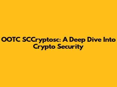 OOTC SCCryptosc: A Deep Dive Into Crypto Security
