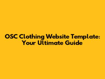 OSC Clothing Website Template: Your Ultimate Guide