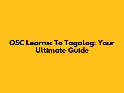 OSC Learnsc To Tagalog: Your Ultimate Guide