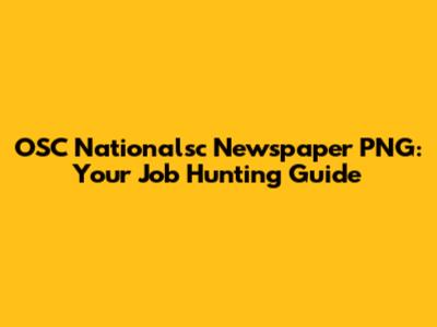 OSC Nationalsc Newspaper PNG: Your Job Hunting Guide