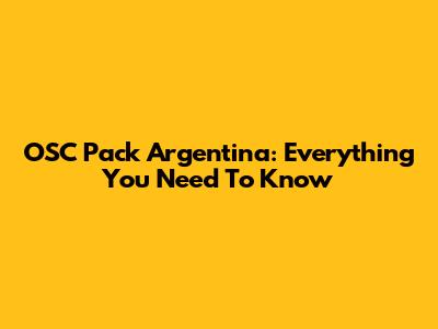 OSC Pack Argentina: Everything You Need To Know