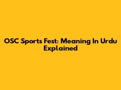 OSC Sports Fest: Meaning In Urdu Explained
