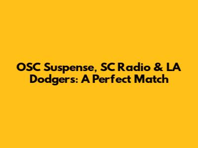 OSC Suspense, SC Radio & LA Dodgers: A Perfect Match